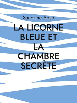 cover image of La Licorne Bleue et la Chambre Secrète